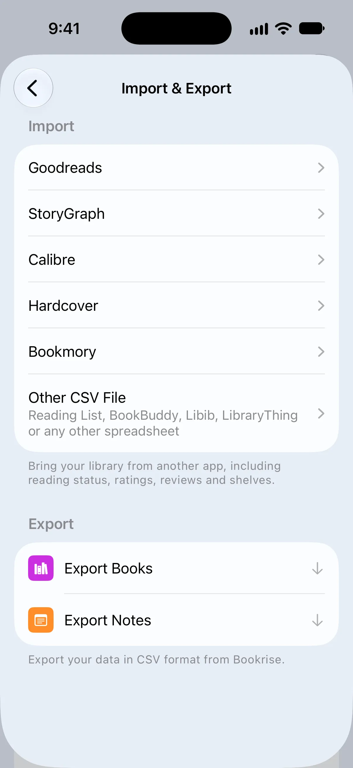 Import & Export with Goodreads, StoryGraph, Calibre, Hardcover, Bookmory and Other CSV File under Import, and Export Books and Export Notes under Export